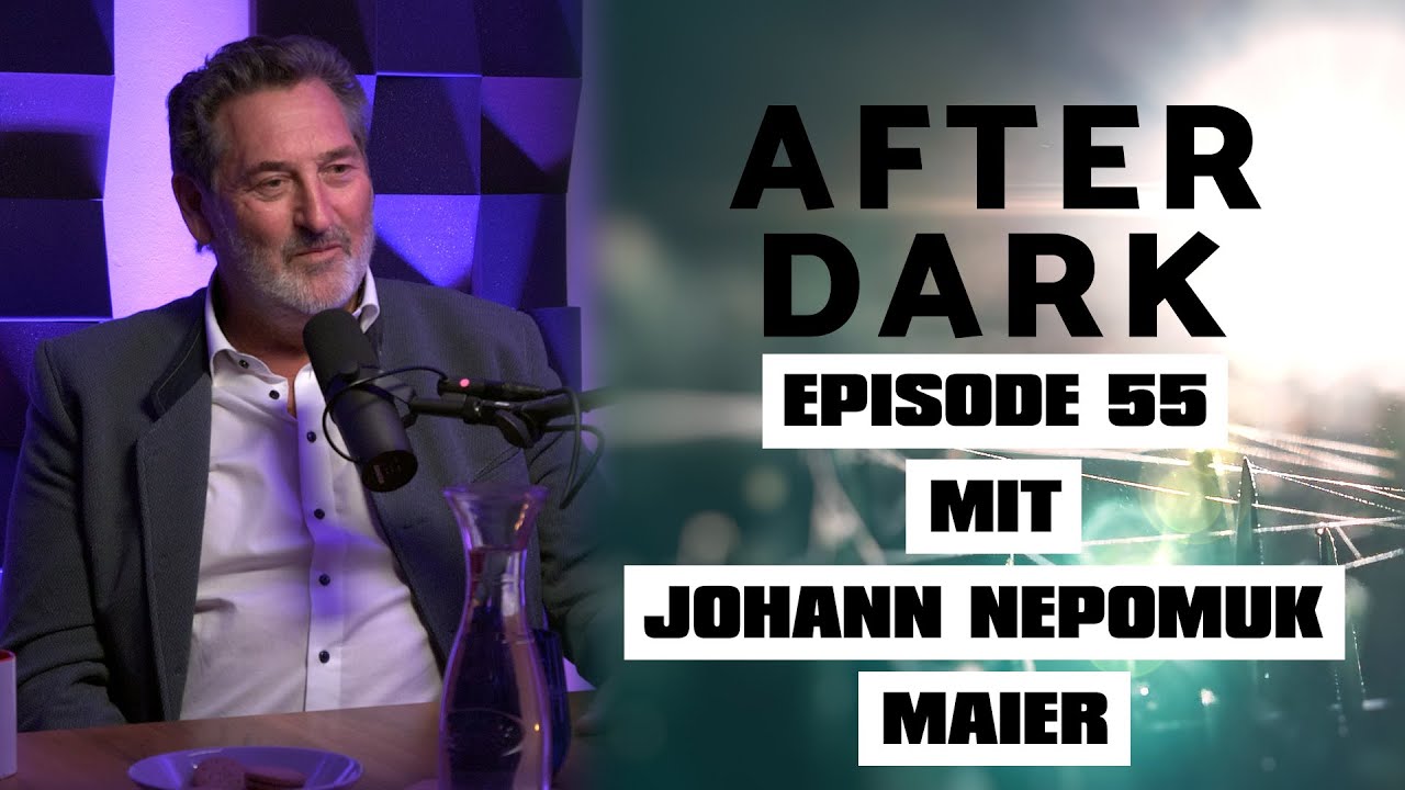 AFTER DARK mit JOHANN NEPOMUK MAIER