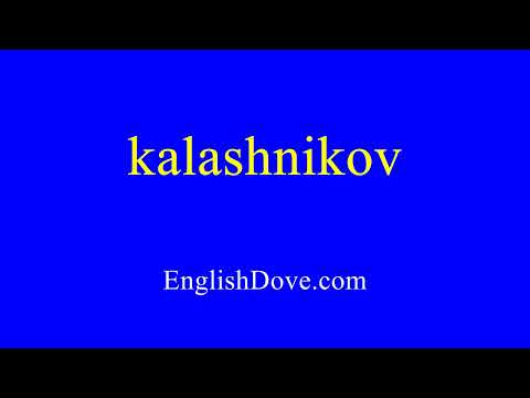 How to pronounce kalashnikov in American English