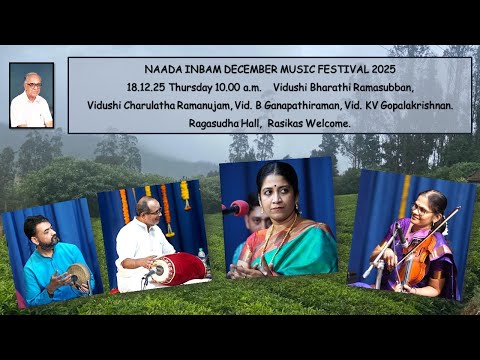 Vidushi Bharathi Ramasubban - NAADA INBAM DECEMBER MUSIC FESTIVAL 2025  18.12.25 Thursday 10.00 a.m.