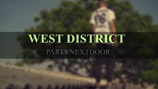 PARTYNEXTDOOR - West District (LYRICS)