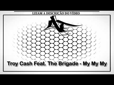 Troy Cash Feat. The Brigade - My My My