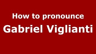 How to pronounce Gabriel Viglianti