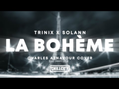 TRINIX x Solann - La Bohème (Charles Aznavour Cover)