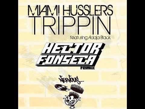 Miami Husslers feat. Adaja Black - Trippen (Hector Fonseca Remix) ( Nervous Records)