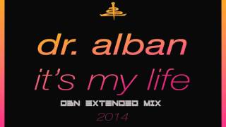 Dr Alban   It's My Life 2014 DBN Extended Mix HQ