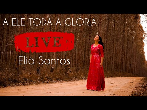 A ELE TODA A GLÓRIA | Eliã Santos (Live da Assembleia de Deus em Rio Largo)
