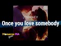 lyrics Once you love somebody Journey