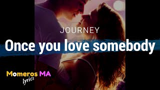 Journey - Once You Love Somebody (Lyrics)