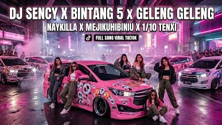 Download lagu DJ SENCY X BINTANG 5 x GELENG GELENG NAYKILLA X MEJIKUHIBINIU X 1/10 TENXI FULL SONG VIRAL TIKTOK mp3