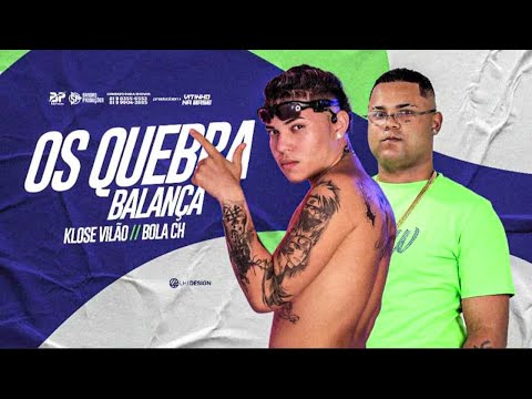 KLOSE VILÃO E MC BOLA CH   OS QUEBRA BALANÇA