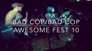 Bad Cop/Bad Cop - Like,Seriously / Anti Love Song / Nightmare (live at Awesome Fest 10, 9/4/2016)