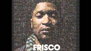 Frisco - She Said (feat. Nasty Jack)