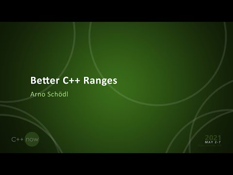Better C++ Ranges - Arno Schödl - [CppNow 2021]