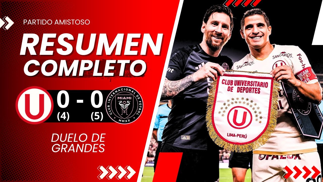 UNIVERSITARIO 0(4) - 0(5) INTER MIAMI l RESUMEN COMPLETO, JUGADAS Y PENALES l AMISTOSO INTERNACIONAL