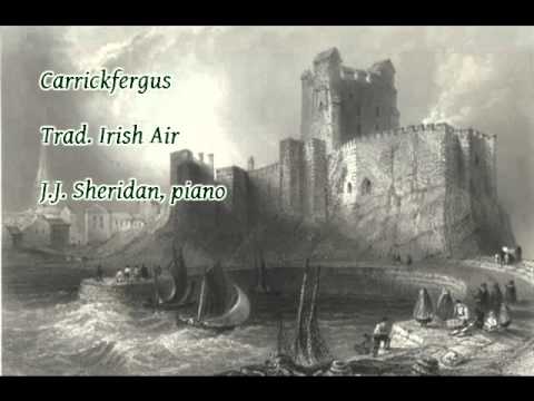 Carrickfergus - Trad Irish Air - J.J. Sheridan