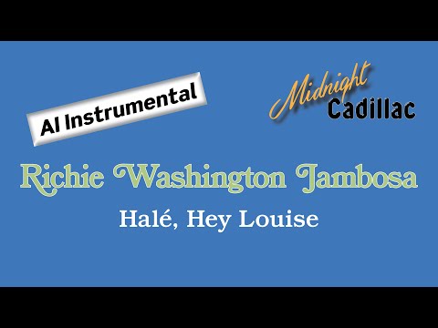 RICHIE WASHINGTON JAMBOSA Halé, Hey Louise (AI Instrumental)