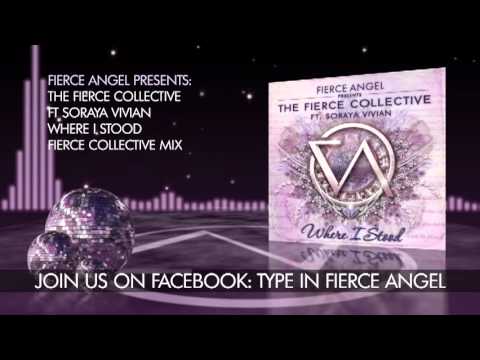 The Fierce Collective Ft. Soraya Vivian - Where I Stood - Fierce Collective Mix - Fierce Angel