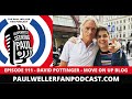 EP111 -  David Pottinger - Modernist Writer, Move On Up Blog - The Paul Weller Fan Podcast