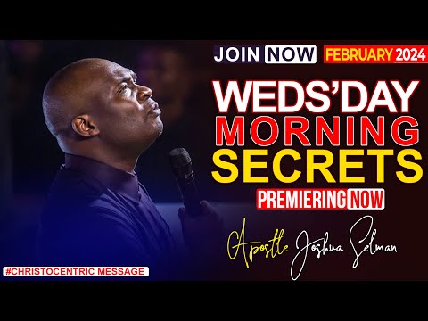 WEDNESDAY SECRETS, 7TH FEBRUARY 2024 - Apostle Joshua Selman Commanding Your Morning