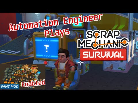 Automation Engineer plays ScrapMechanic - Fant mod Enabled E1