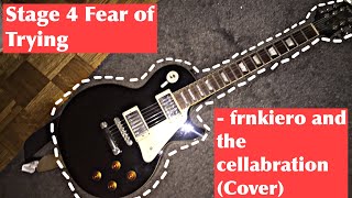 Stage 4 fear of trying - frnkiero and the cellabration (cover)