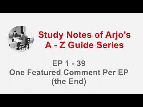 Arjo's A-Z Guide Series - One Featured Comments Per EP - EP40 (the End)