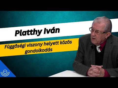 Pirkadat: Platthy Iván – Függőségi viszony helyett közös gondolkodás
