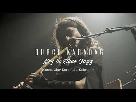 Burcu Karadağ - Akşam Olur Karanlığa Kalırsın [ Live ]