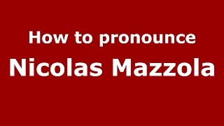 How to pronounce Nicolas Mazzola