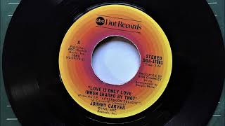 Love Is Only Love (When Shared By Two) , Johnny Carver , 1976