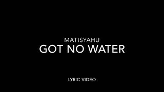 Got No Water - Matisyahu [Lyric Video]