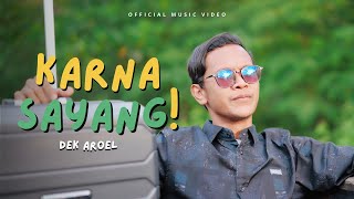 Download lagu KARNA SAYANG - DEK AROEL mp3 Download lagu KARNA SAYANG - DEK AROEL mp3
