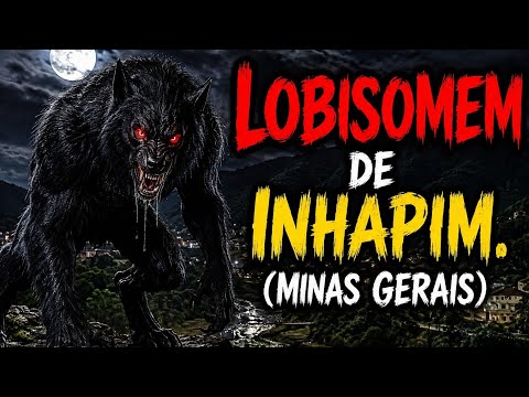 Lobisomem de Inhapim.(Minas Gerais)
