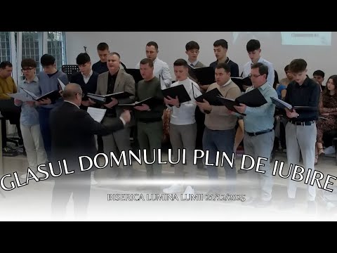 "Glasul Domnului plin de iubire" - Corul barbatesc Biserici Lumina Lumii - 21/12/2025