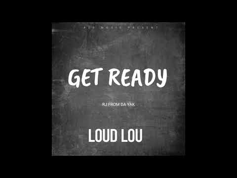 Loud Lou Get Ready Prod BY RJfromdayak