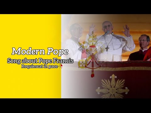 Modern Pope - Song about Pope Francis (RIP🥀)