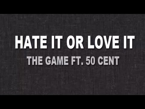 Hate It or Love It (The Game ft. 50 Cent)