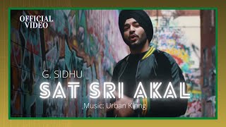 SAT SRI AKAL (Official Video)  G Sidhu  Urban Kinn