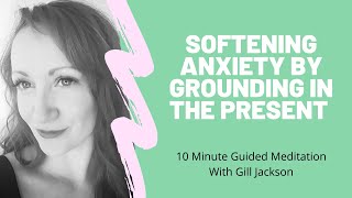 Softening anxiety by grounding in the present