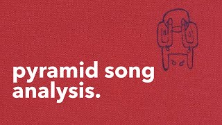 Radiohead: Pyramid Song - Analysis