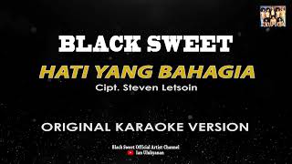 Download lagu BLACK SWEET - HATI YANG BAHAGIA (KARAOKE VERSION) mp3