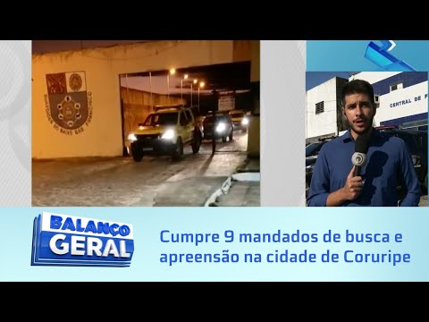 Operação Distrito Pindorama: Cumpre 9 mandados de busca e apreensão na cidade de Coruripe