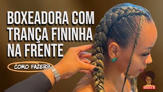 Boxeadora com Trança fininha na frente - como fazer ?