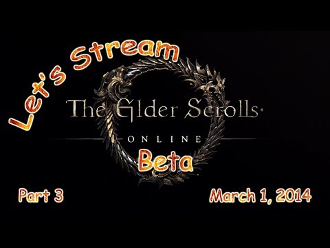 The Elder Scrolls Online Beta Live Stream - Part 3