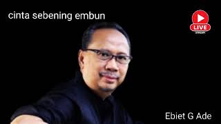 Download lagu cinta sebening embun-Ebiet G Ade mp3