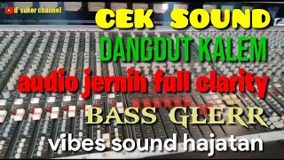 Download lagu CEK SOUND DANGDUT KALEM BASS GLERR AUDIO JERNIH FULL CLARITY VIBES SOUND HAJATAN mp3 Download lagu CEK SOUND DANGDUT KALEM BASS GLERR AUDIO JERNIH FULL CLARITY VIBES SOUND HAJATAN mp3