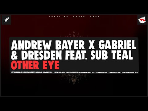 Andrew Bayer x Gabriel & Dresden feat. Sub Teal - Other Eye (Extended Mix)