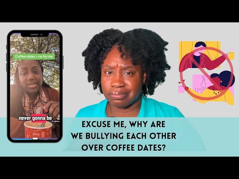 Excuse me, Why Are We Bullying Each Other About Coffee Dates?
