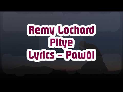 Remy Lochard - Pitye Lyrics (Pawòl)