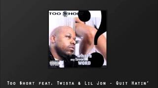 Too Short feat. Twista & Lil Jon - Quit Hatin